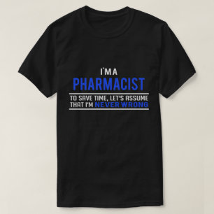 Camiseta Soy un farmacéutico que nunca me equivoco en la ca