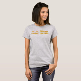 Camiseta Soy Un Friki A Tiempo Completo Y Un Nerdo