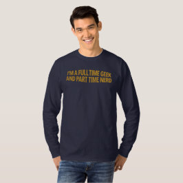 Camiseta Soy Un Friki A Tiempo Completo Y Un Nerdo