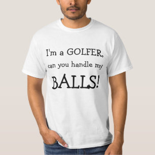 Camiseta ¡Soy un GOLFISTA, puedo usted dirigir mi, BOLAS!
