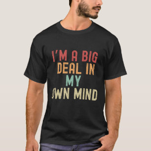 Camiseta Soy un gran asunto en mi propia mente
