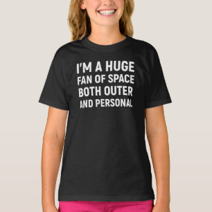 Camiseta Soy un gran fan del espacio tanto exterior como pe