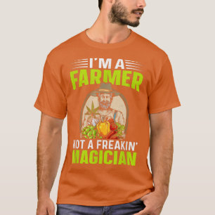 Camiseta Soy un granjero, no un Freakin Magician Funny Farm
