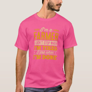 Camiseta Soy un granjero que no paro cuando estoy cansado,