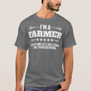 Camiseta Soy un granjero que nunca está mal para la agricul