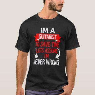 Camiseta Soy un guitarrista para ahorrar tiempo Supongamos 