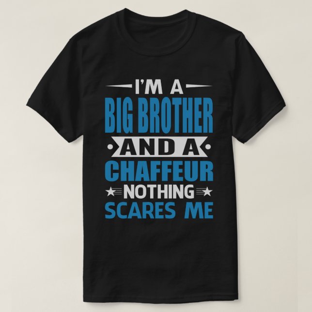 Camiseta Soy Un HERMANO GRANDE Y Un Chaffeur, Nada Le Da Mi (Diseño del anverso)