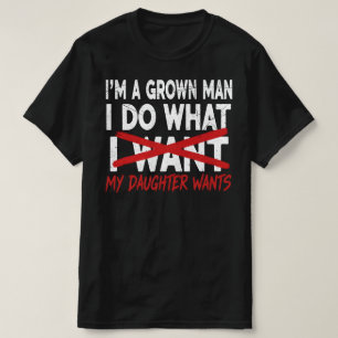 Camiseta Soy un hombre adulto, hago lo que mi hija quiere