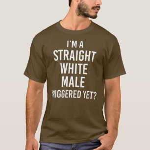 Camiseta Soy un hombre blanco y directo que se ha desencade