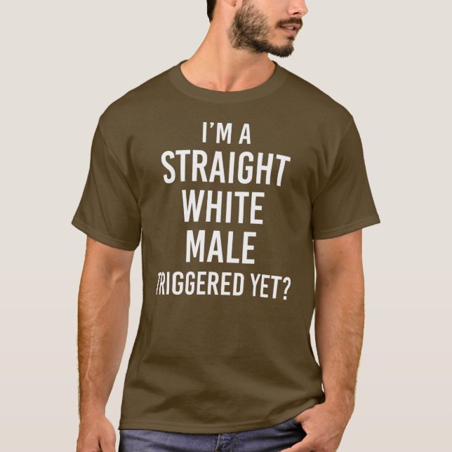 Camiseta Soy un hombre blanco y directo que se ha desencade (Anverso)
