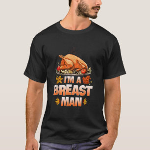 Camiseta Soy un hombre de pecho Cena divertida Acción de Gr