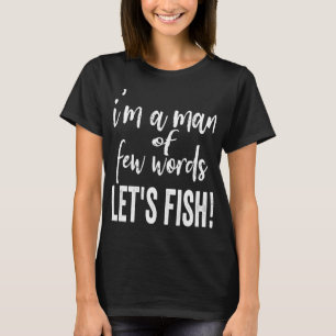 Camiseta Soy un hombre de pocas palabras, Vamos a pescar-pe