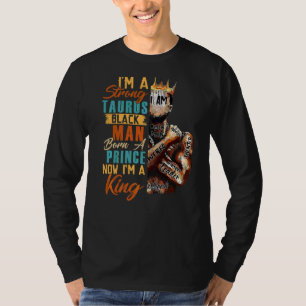 Camiseta Soy Un Hombre Negro Taurus Fuerte Nació Un Príncip