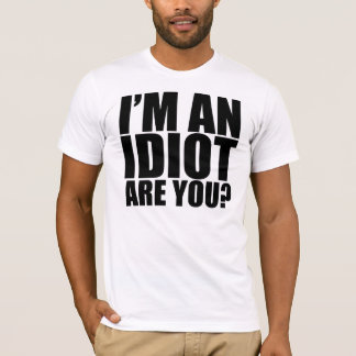 Camiseta ¡Soy un idiota!