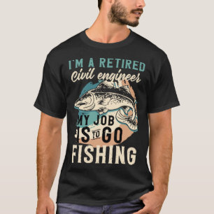 Camiseta Soy un ingeniero civil jubilado Mi trabajo es ir a