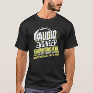Camiseta Soy Un Ingeniero De Audio Que Resuelvo Problemas Q