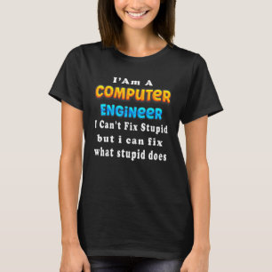 Camiseta Soy un ingeniero informático que no puedo arreglar