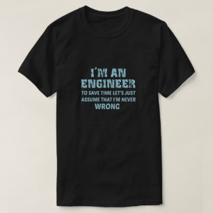 Camiseta Soy un ingeniero para ahorrar tiempo, asumamos