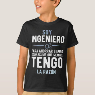 Camiseta Soy un ingeniero, siempre tengo razón en español d