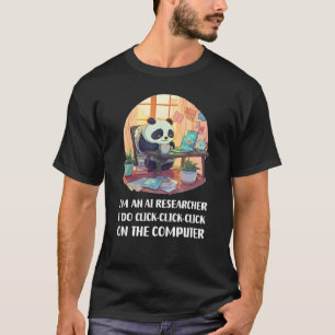Camiseta Soy un investigador de IA Si hago clic Haga clic e