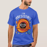 Camiseta Soy un irresistible Chiste de Black Hole Science P<br><div class="desc">Soy irresistible Black Hole Science Pun Chiste Astronomy Day Premium .</div>