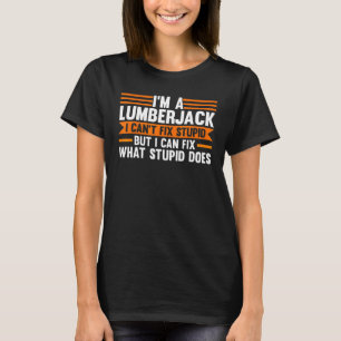 Camiseta Soy un leñador que no puedo arreglar Chainsaw