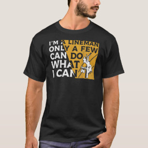 Camiseta Soy Un Lineman Sólo Unos Pocos Pueden Hacer Lo Que