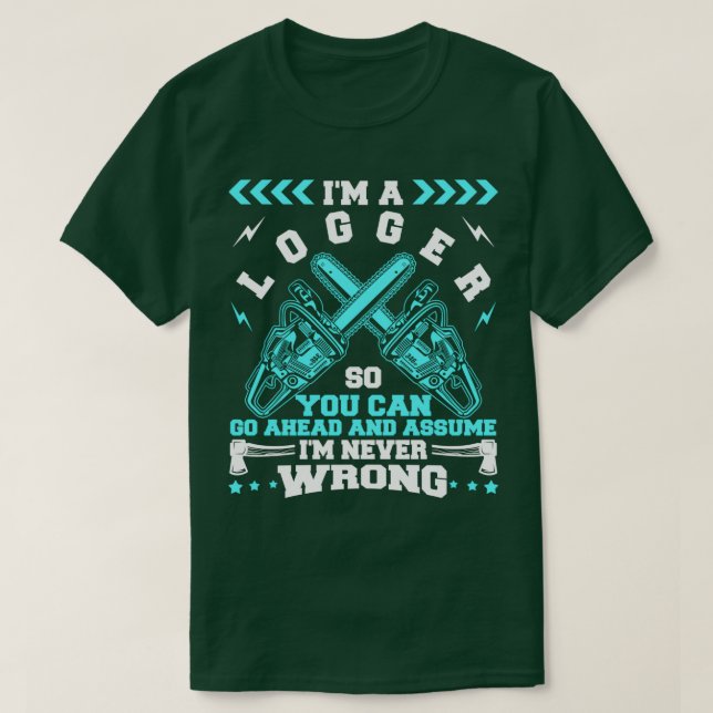 Camiseta Soy Un Logger Y Nunca Me Equivoco (Diseño del anverso)