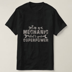 Camiseta Soy un mecánico ¿Cuál es tu superpotencia?