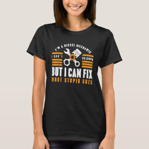 Camiseta Soy Un Mecánico Diesel No Puedo Arreglar Estúpido