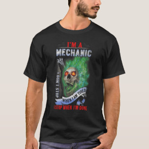 Camiseta Soy un mecánico que no paro cuando estoy cansado, 