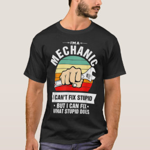 Camiseta Soy un mecánico que no puedo arreglar lo estúpido 