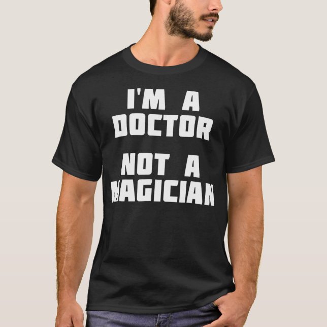 Camiseta Soy Un Médica, No Un Mago Gracioso. (Anverso)