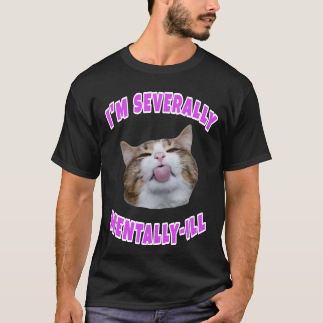 Camiseta Soy un meme de gatos mentalmente enfermo (Anverso)