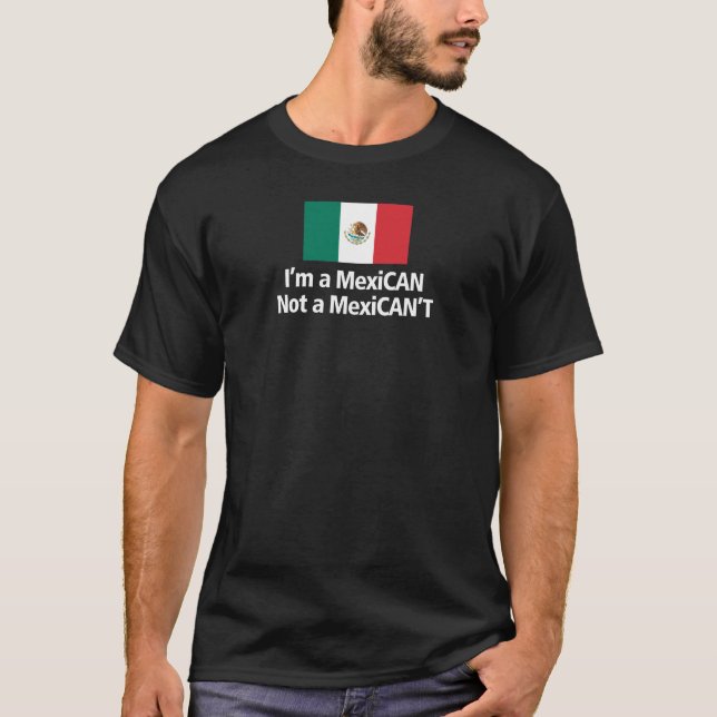 Camiseta ¡Soy un mexicano, no un MexiCANT! (Anverso)