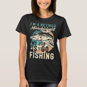 Camiseta Soy un microbiólogo retirado Mi trabajo es ir a pe