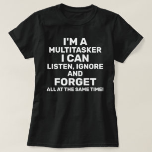 Camiseta Soy un multitarea que puedo escuchar ignorar olvid