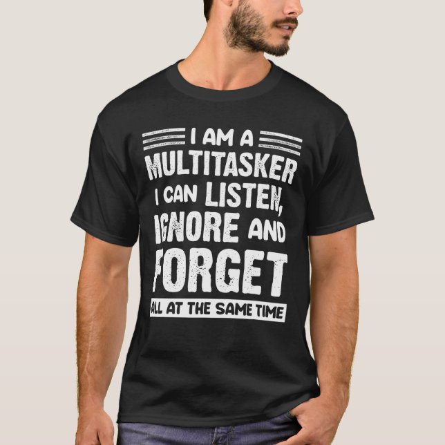 Camiseta Soy un multitarea que puedo escuchar ignorar y olv (Anverso)