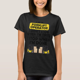 Camiseta Soy un operador de carretillas que no paro cuando