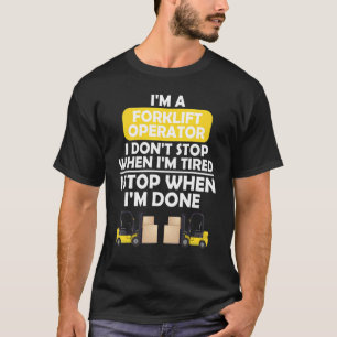 Camiseta Soy un operador de carretillas que no paro cuando