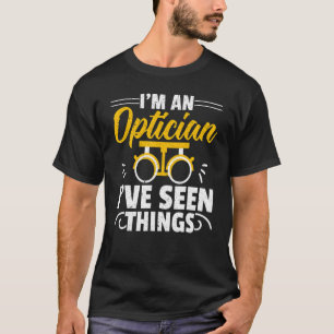 Camiseta Soy un óptico he visto cosas optometrista optom