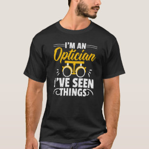 Camiseta Soy un óptico he visto cosas optometrista optom