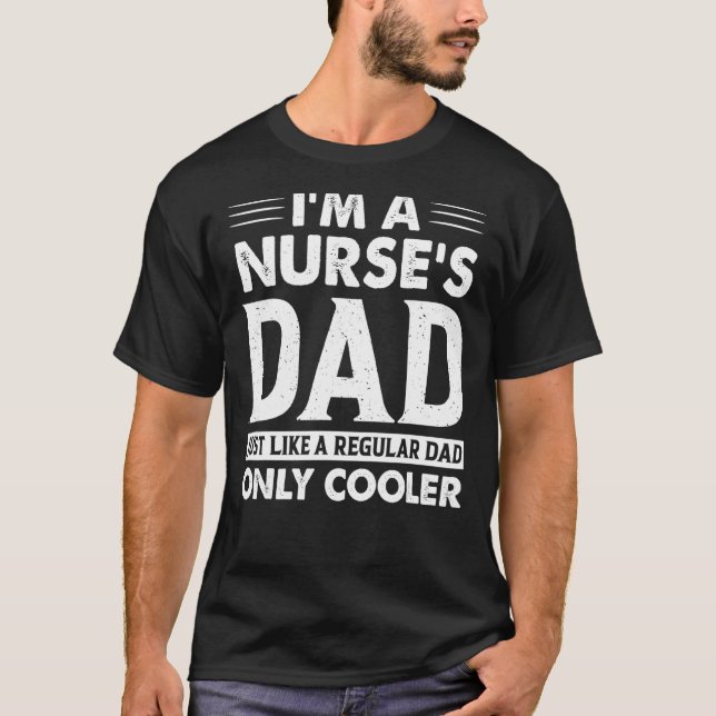 Camiseta Soy un padre de enfermera como un padre normal (Anverso)