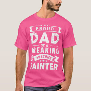 Camiseta Soy un padre orgulloso de un pintor asombroso.
