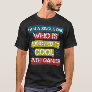 Camiseta soy un padre soltero que es adicto al juego de mat