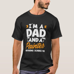 Camiseta Soy un padre y un pintor nada me asusta