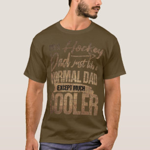 Camiseta Soy un papá de hockey como un papá normal excepto 