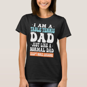 Camiseta Soy un papá de tenis de mesa igual que papá normal