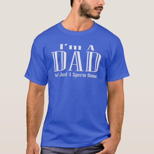 Camiseta Soy un papá, no solo un donante de esperma (Anverso)