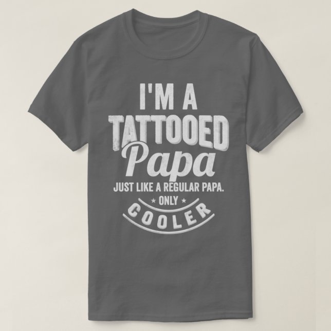 Camiseta Soy un papá tatuado Como un papá normal solamente  (Diseño del anverso)